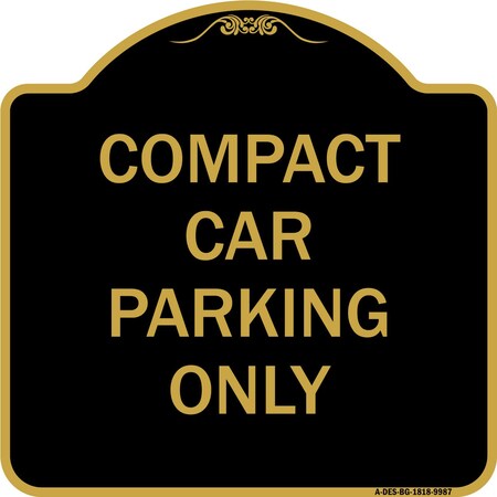 Signmission Designer Series-Compact Car Parking Only Black & Gold Heavy-Gauge Aluminum, 18" x 18", BG-1818-9987 A-DES-BG-1818-9987
